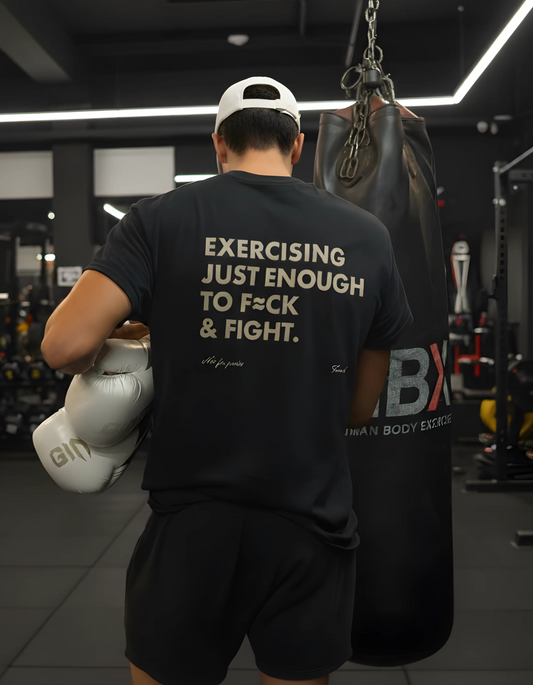 EXERCISING JUST ENOUGH TO F≈CK & FIGHT - OVERSIZED TEE