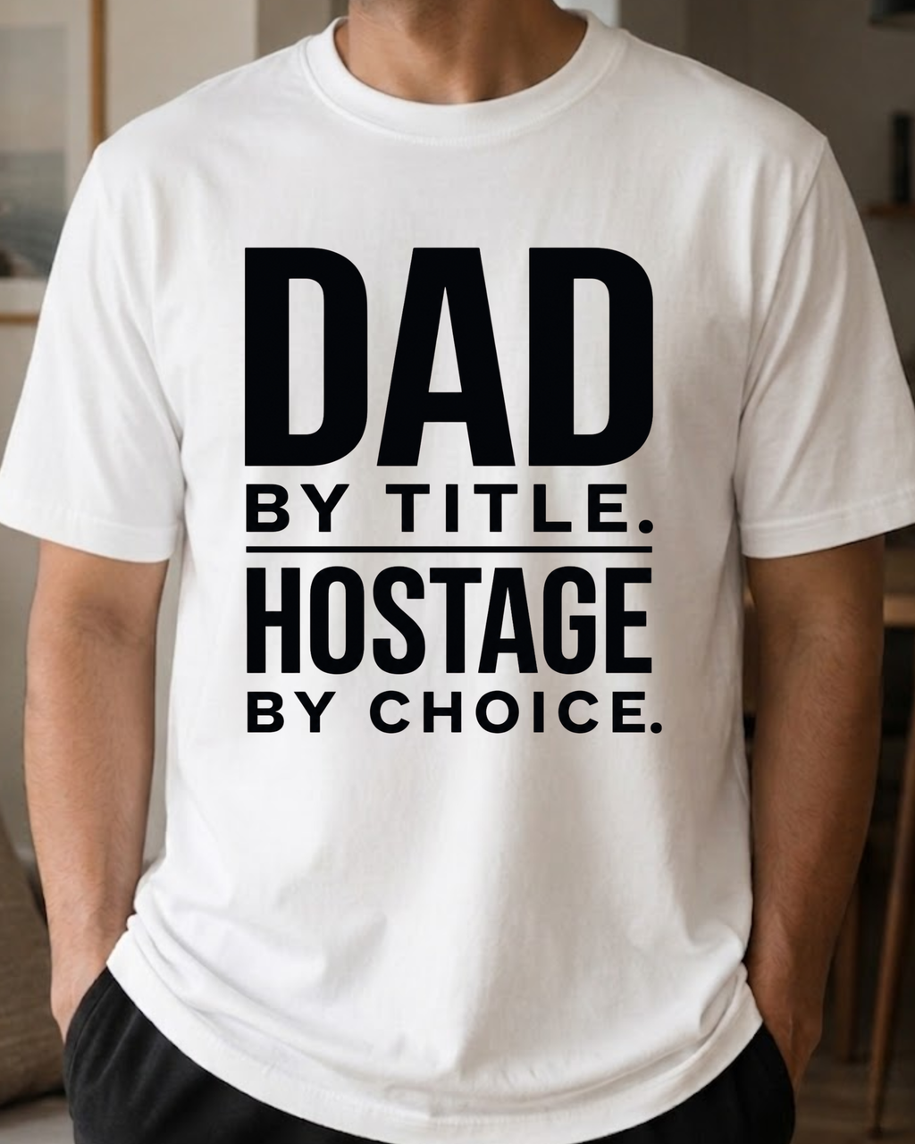 Dad By Title Hostage By Choice T-Shirt