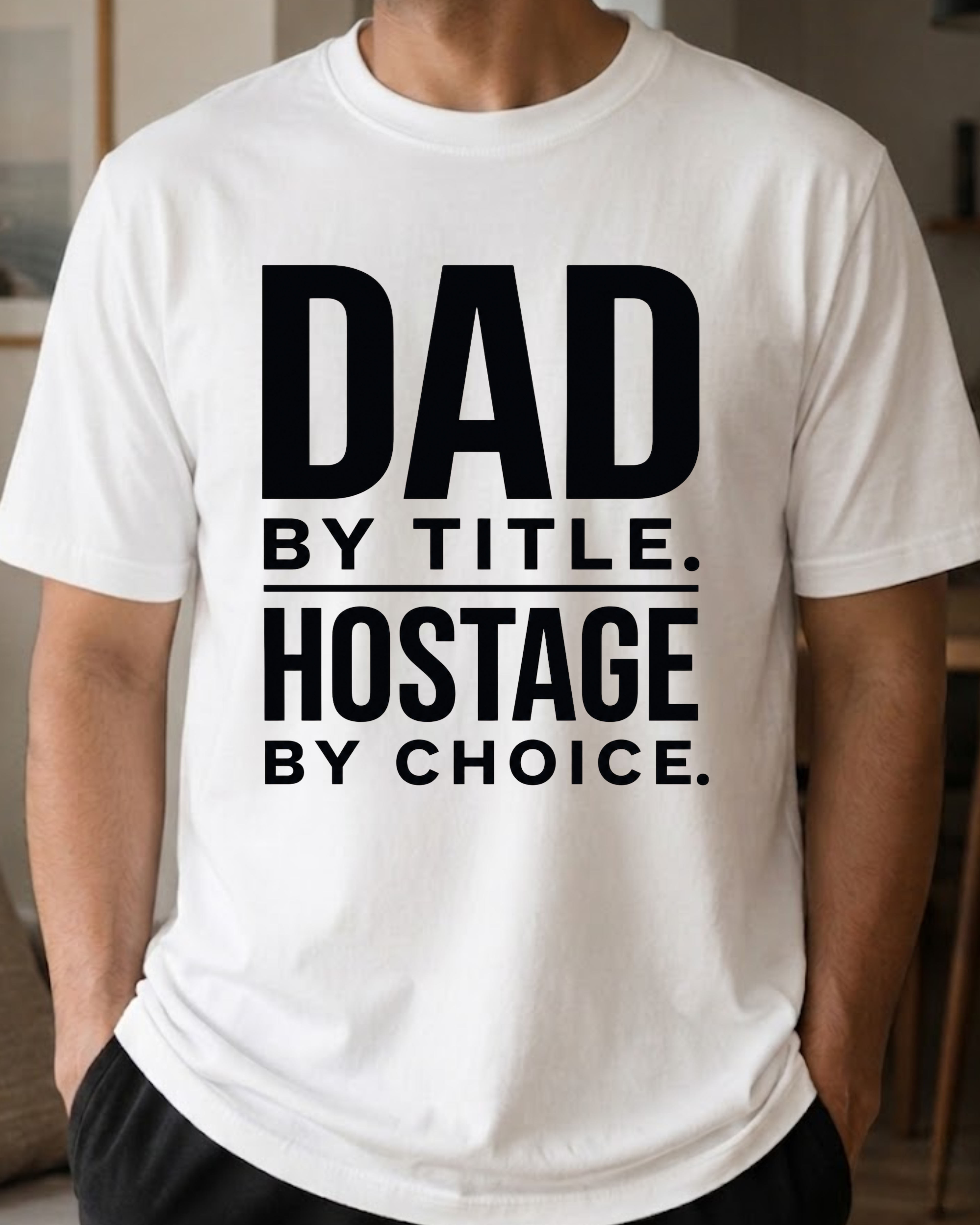 Dad By Title Hostage By Choice T-Shirt