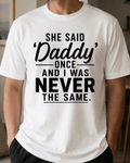 She Said 'Daddy' Once T-Shirt