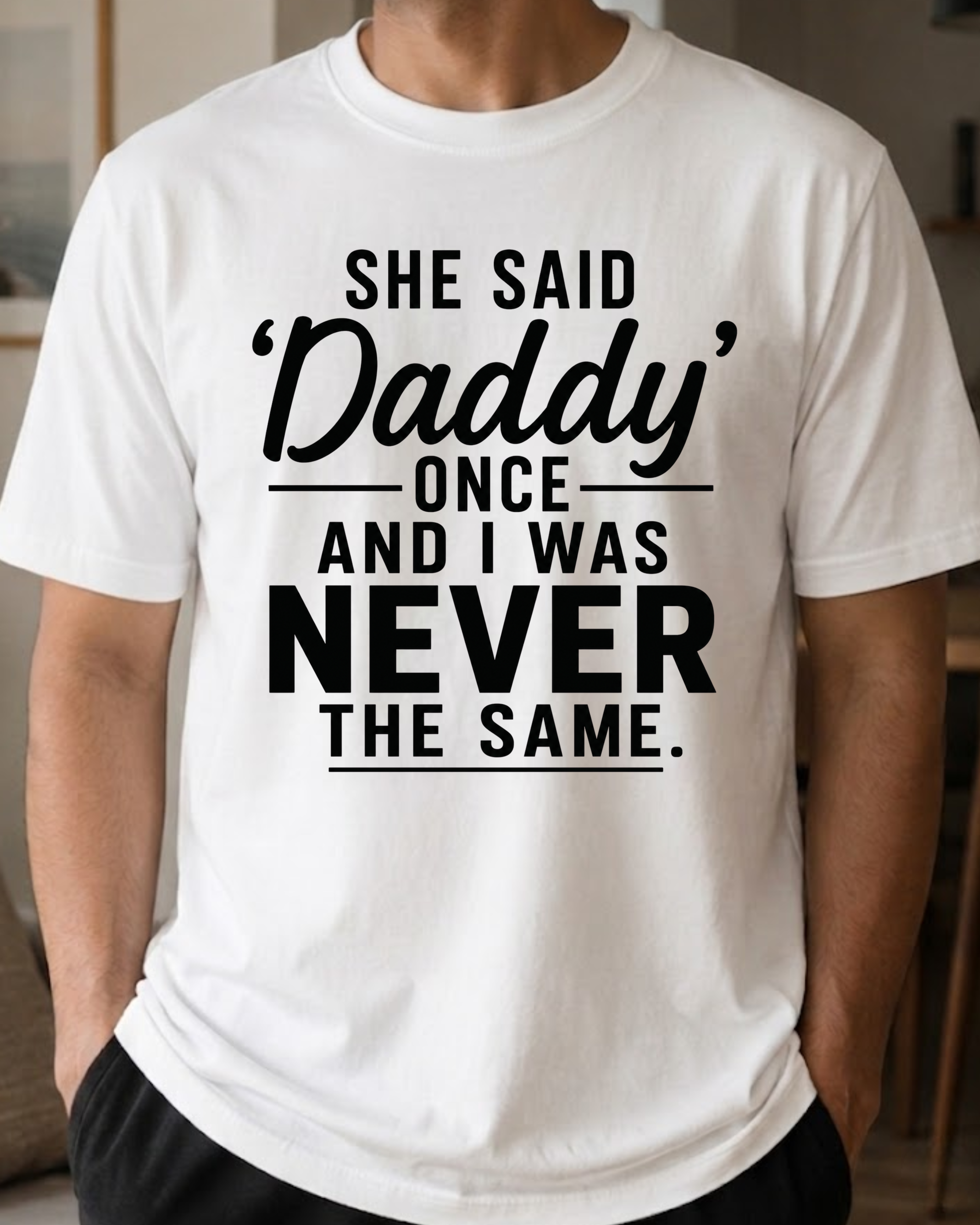 She Said 'Daddy' Once T-Shirt