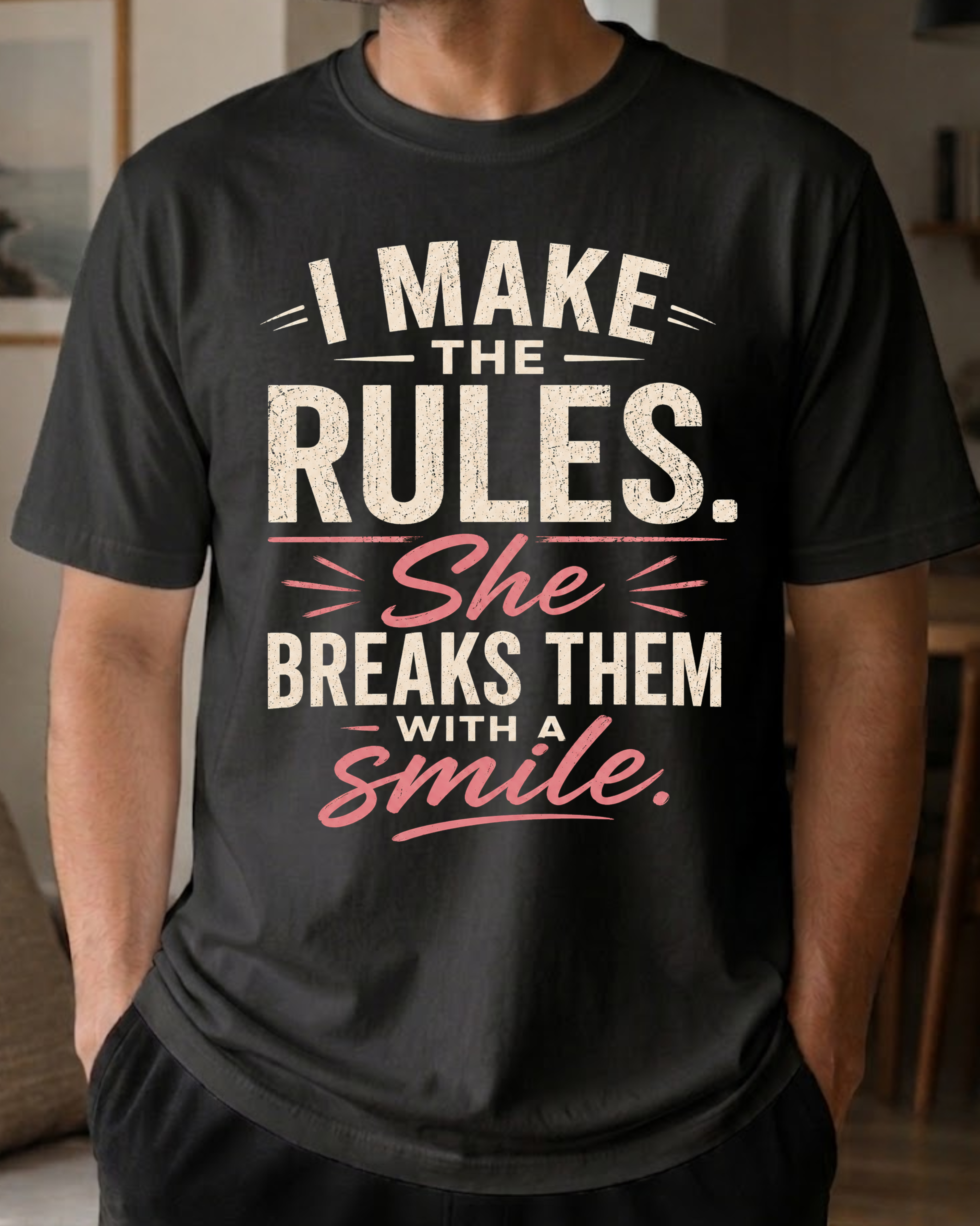 I Make The Rules She Breaks Them With A Smile T-Shirt