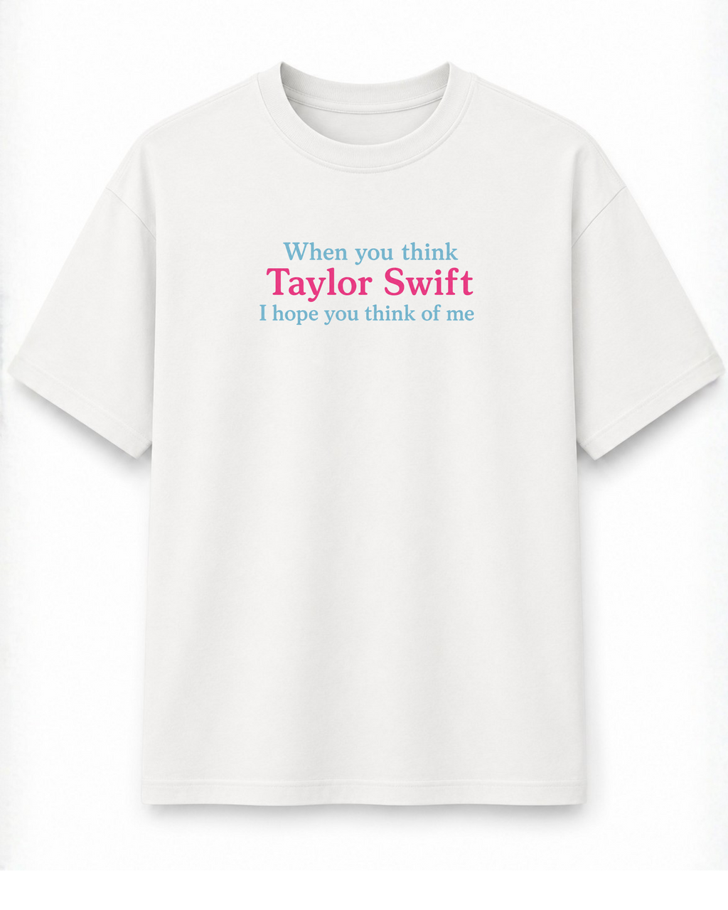 When You Think TS Oversized Tee