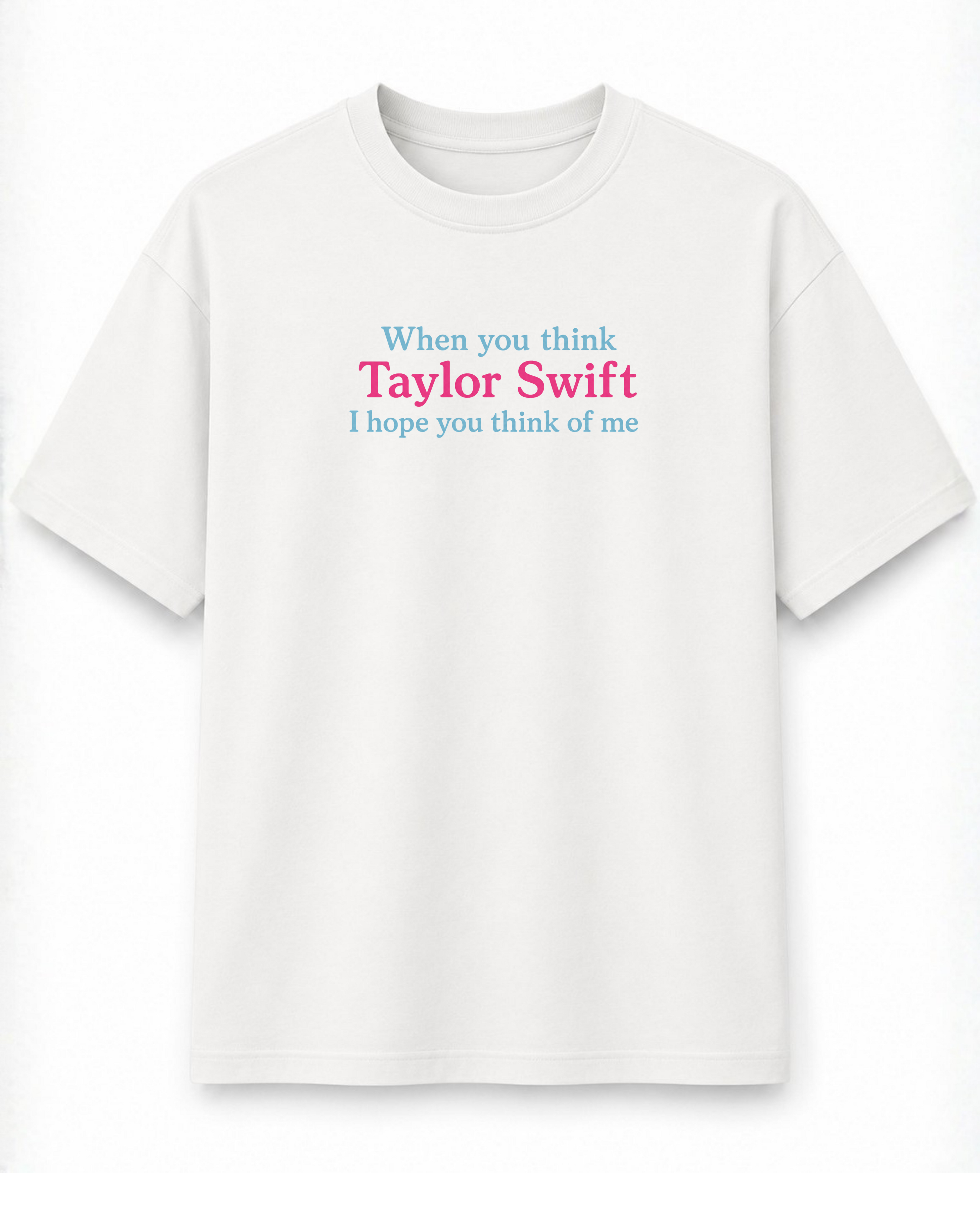 When You Think TS Oversized Tee