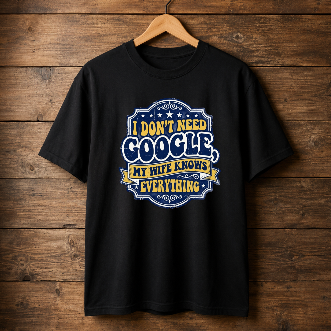 I Don't Need Google T-Shirt