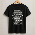 Don't Take Advice From Me - T-Shirt