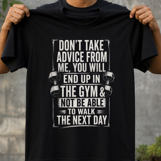 Don't Take Advice From Me - T-Shirt