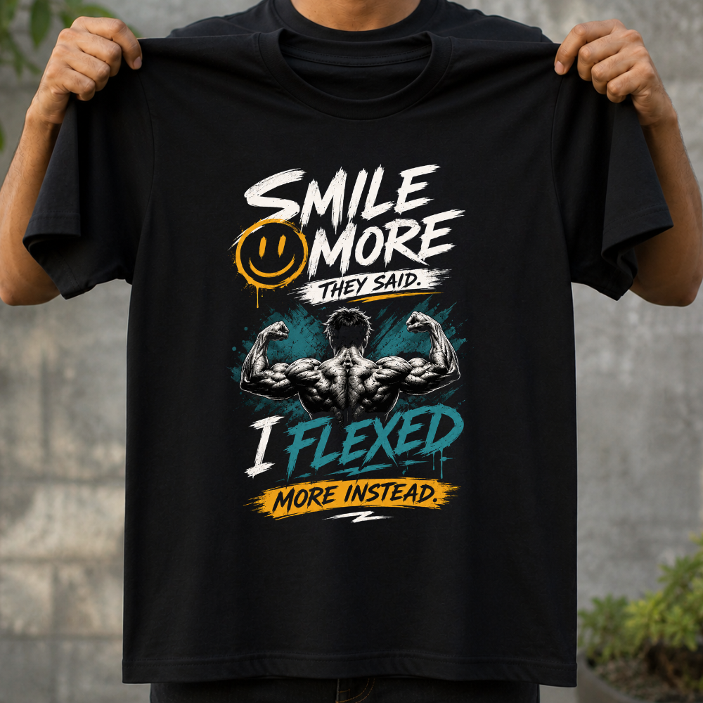 Smile More They Said, I flexed More Instead T-Shirt
