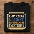 I Don't Need ChatGPT T-Shirt