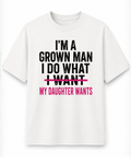 I Do What My Daughter Wants T-Shirt